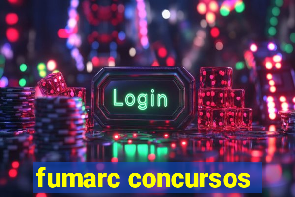 fumarc concursos